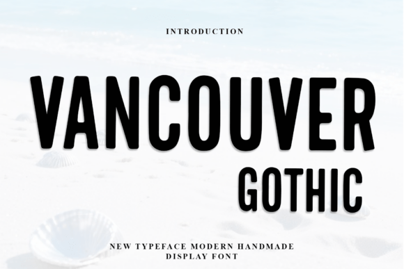 Vancouver Gothic: A Warm and Playful Display Font